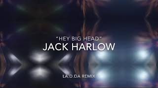 Jack Harlow - “Hey Big Head” (LA.D.DA Remix)