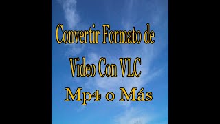 Convertir  Formato de Video Con VLC screenshot 3