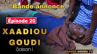BANDE ANNONCE XADIOU GOUDI ÉPISODE 20