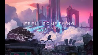 Armin van Buuren ft. Duncan Laurence - Feel Something (lyrics)