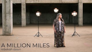A Million Miles - Rebekah Dawn (OFFICIAL MUSIC VIDEO)