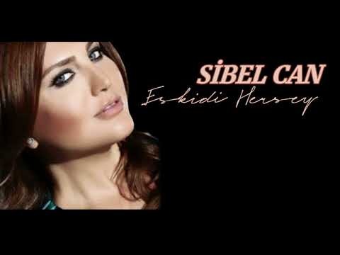 Sibel Can - Eskidi Herşey