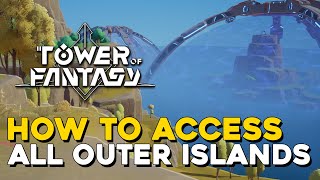 Tower Of Fantasy How To Unlock All Outer Island On Artificial Island
