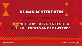 De man achter Putin | Lezing door filosoof Evert van der Zweerde