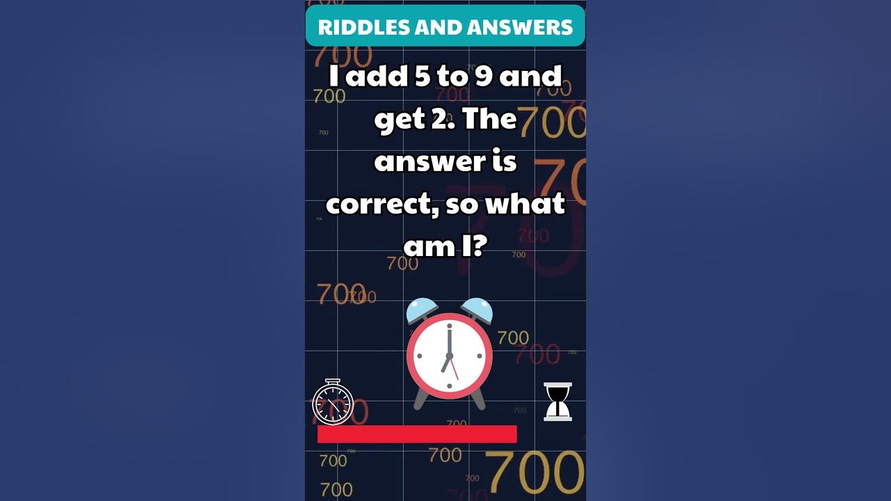 The mind bending riddle i add 5 to 9 and get 2 the answer is correct