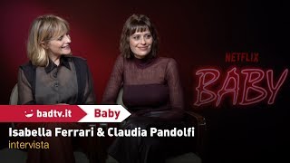 EXCL – Baby: Isabella Ferrari e Claudia Pandolfi si... intervistano per noi!