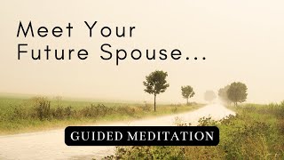 ✨ Meet Your Future Spouse: Guided Meditation ✨