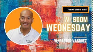 Oak Cliff Bible Fellowship Presents: Wisdom Wednesday with Pastor Vasquez | Proverbs 8 : 35 Ocbf Presents Wisdom Wednesday With Pastor Vasquez Proverbs 30 5 6