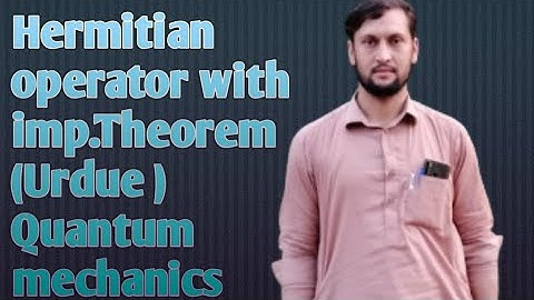 Hermitian operator/sajjad Ahmad