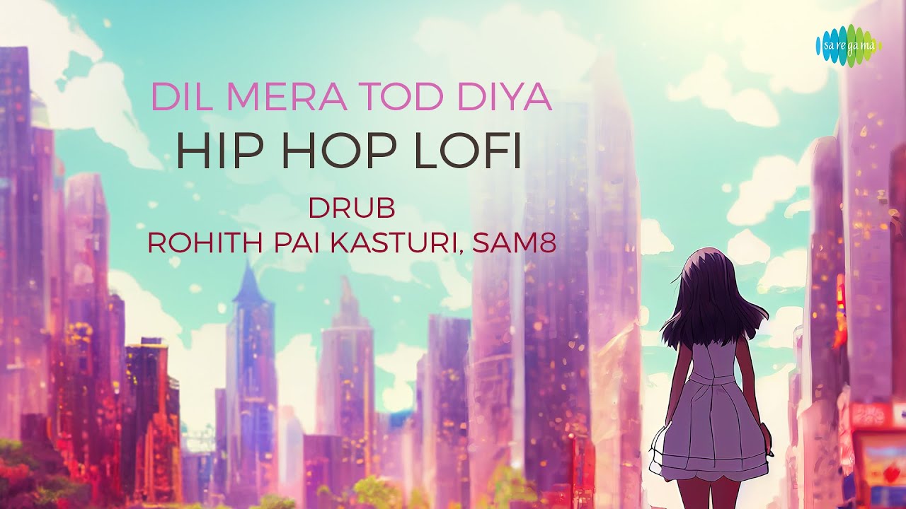 Dil Mera Tod Diya Hip Hop Lofi  Drub  Rohith Pai Kasturi  SAM8  Kasoor  Bollywood Classic Song