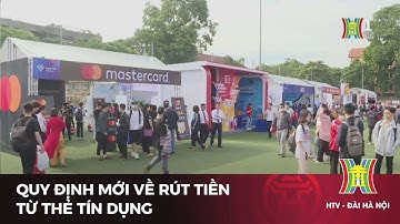 Quy định mới về rút tiền từ thẻ tín dụng | Tin tức