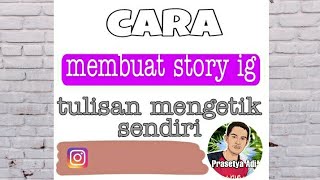 cara membuat story ig tulisan mengetik sendiri