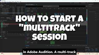 Adobe Audition - How to start a multitrack session