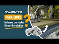 Fabrication la laine minérale de roche | Knauf Insulation