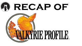 Recap of Valkyrie Profile (RECAPitation)