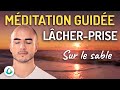 Mditation guide pour lcher prise calme  paix intrieure sur le sable