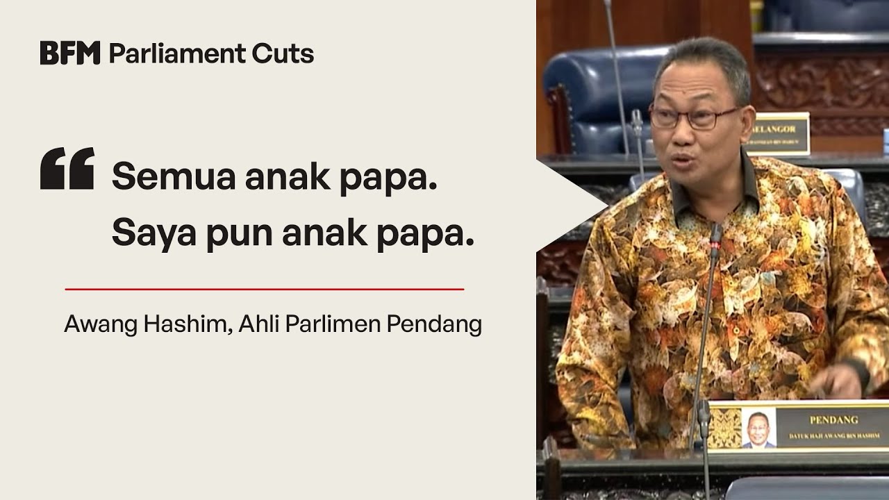 Semua anak papa. Saya pun anak papa.” – Ahli Parlimen Pendang Awang Hashim