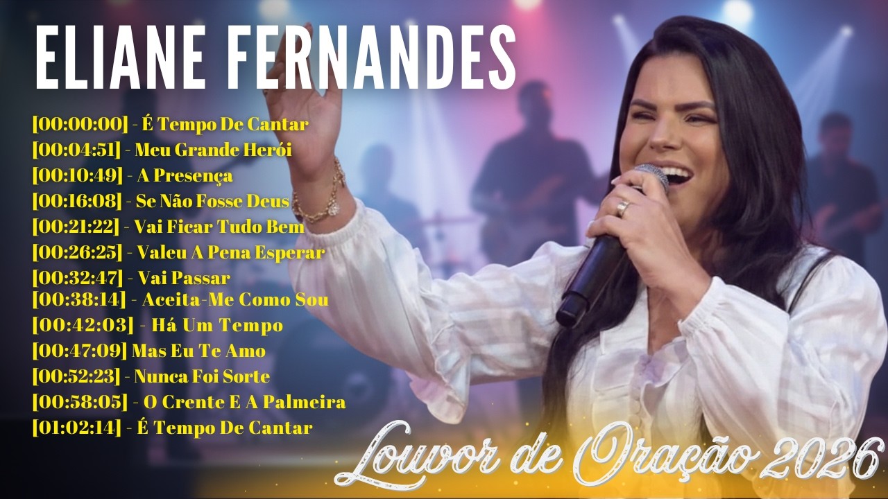 ELIANE FERNANDES – Louvor de Oração 2026 || Músicas Gospel Mais Tocadas: Mas Eu Te Amo / Vai Passar