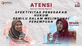 ATENSI (Analisis Tentang Regulasi) Efektivitas Penegakan Hukum Pemilu dalam Melindungi Perempuan