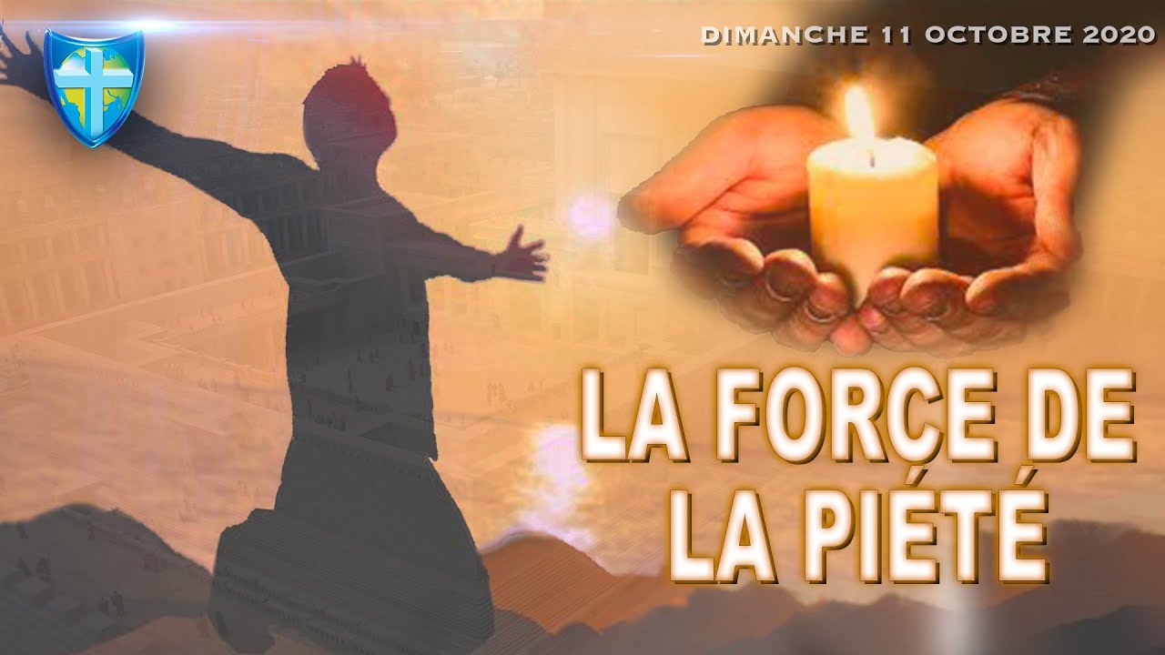 LA FORCE DE LA PIÉTÉ CULTE DU DIMANCHE 11/10/20 YouTube