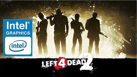 Left 4 Dead 2 ON Intel HD Graphics 3000/4000/4400