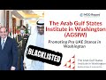 The arab gulf states institute in washington promoting pro uae stance in washington agsiw lobby