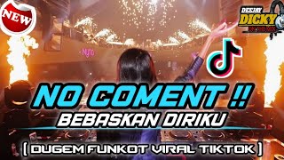 DJ NO COMENT ❗KU BUKAN DOKTER CINTA ❗ BEBASKAN DIRIKU || DUGEM FUNKOT VIRAL TIKTOK