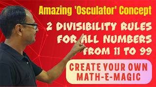 49 - The Osculator Concept II Divisibility Rules of 11 to 99 II Find 2 Rules for All Numbers