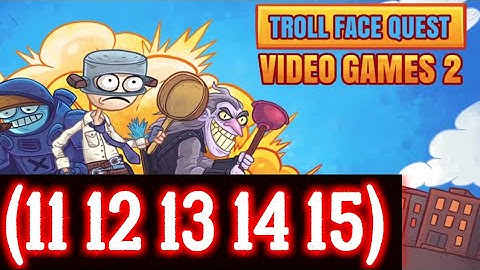 Troll Face Quest Video Games 2 Level 11 12 13 14 15 Solution Android
