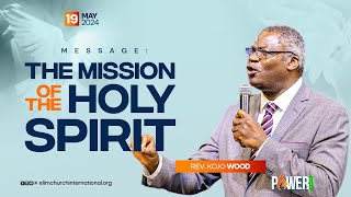 The Mission of The Holy Spirit || Rev. Kojo Wood