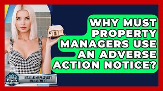 Why Must Property Managers Use An Adverse Action Notice - Mastering Property Management