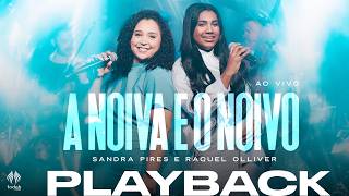 Sandra Pires e Raquel Olliver | A Noiva e o Noivo [Playback com Letra]