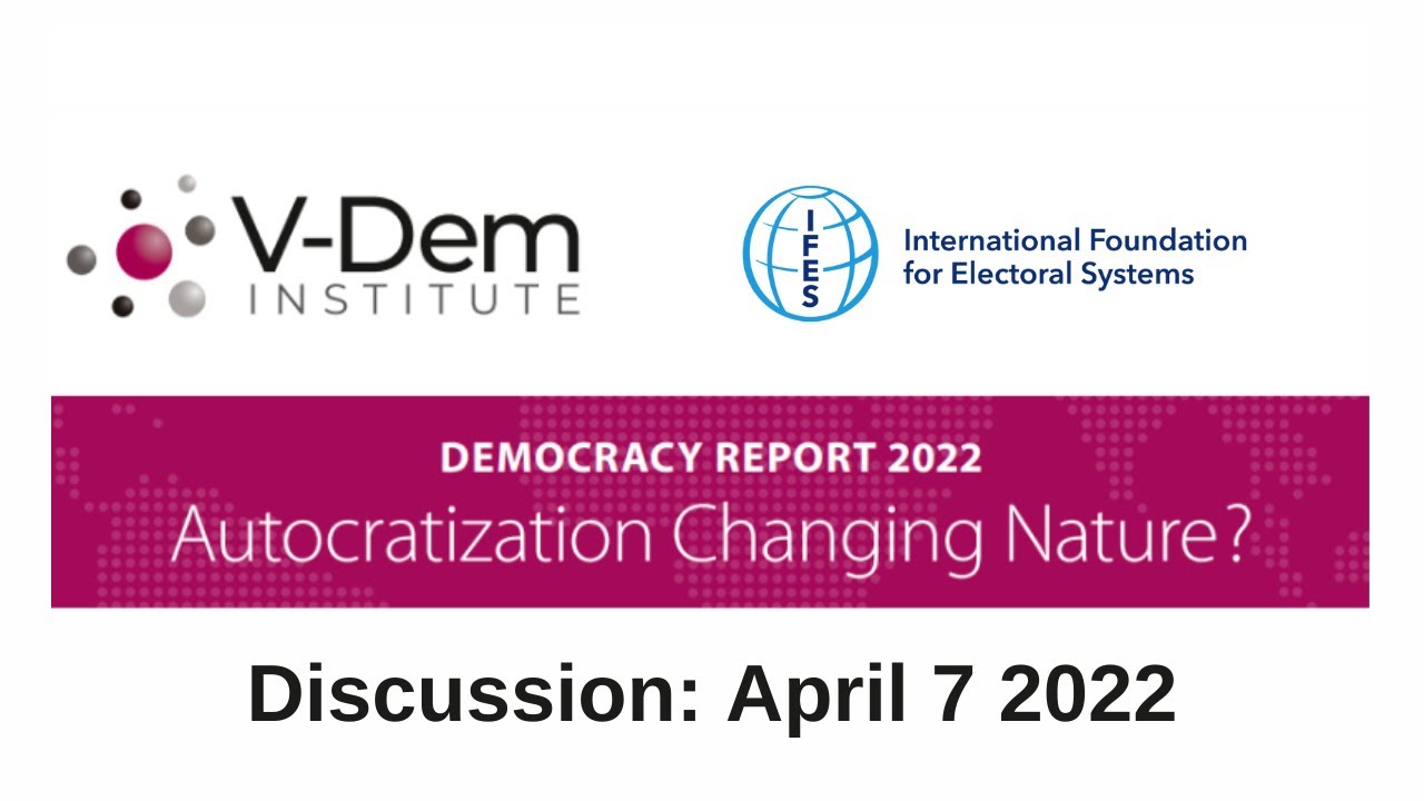 Varieties of  Democracy Institute 2022 Democracy Report Discussion