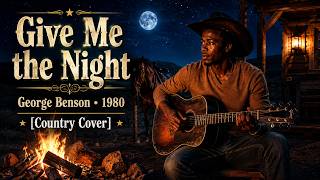 Give Me the Night (Country Cover) George Benson ‧ 1980