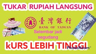 TUKAR RUPIAH KURS TINGGI DI BANK OF TAIWAN