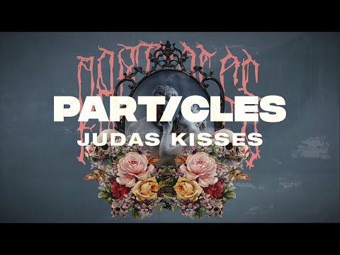 Particles - Judas Kisses (Official Lyric Video)