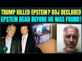 Trump Pre-planned Epstein’s DEATH? Epstein Death Timeline Takes a DARK TURN After DOJ Date Mismatch