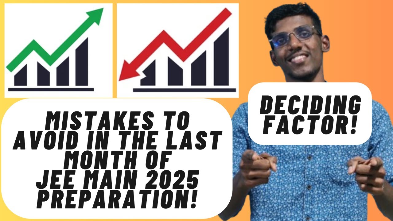 Mistakes to Avoid in the Last month of JEE Main 2025 Preparation in ...