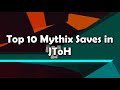Top 10 mythix saves  roblox jtoh