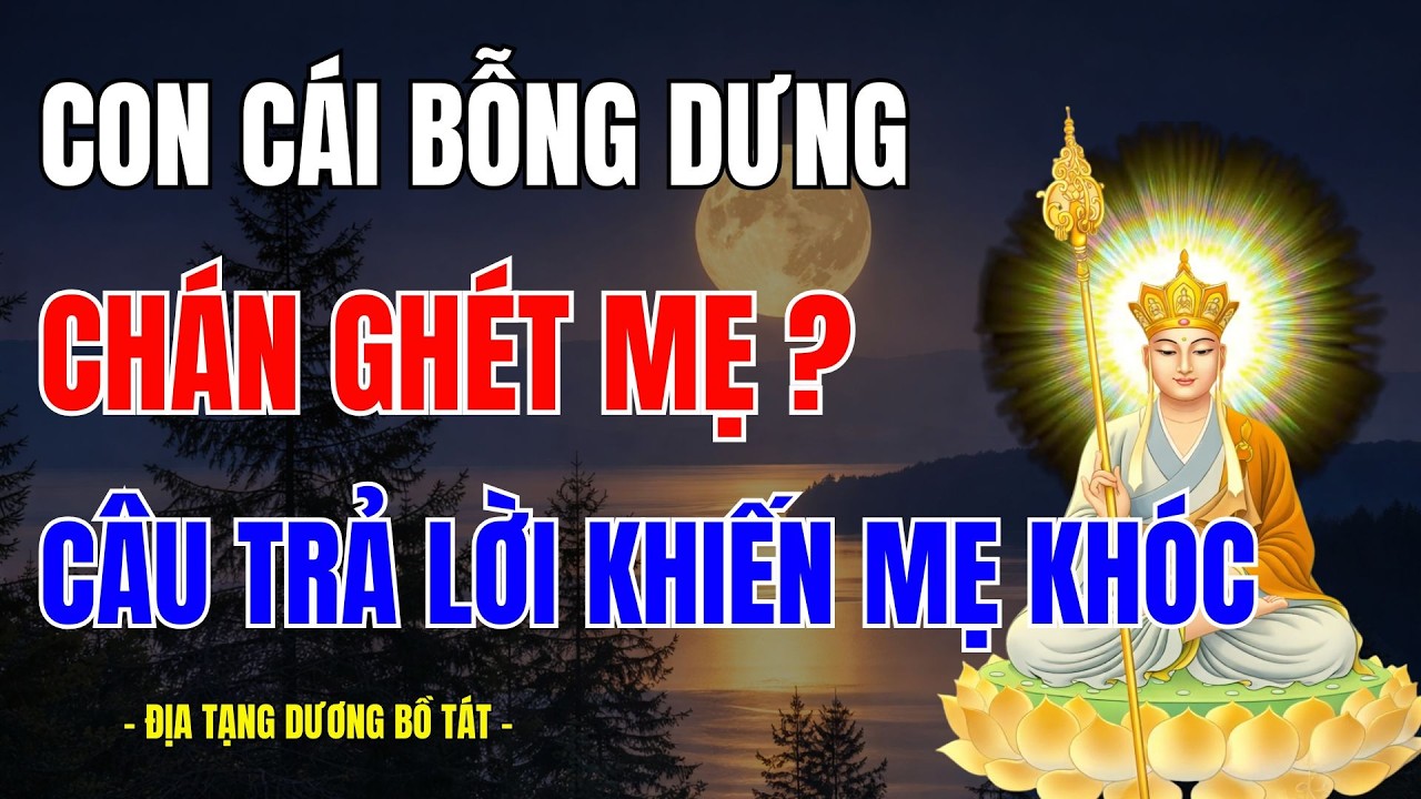 Địa Tạng Bồ Tát Dạy:Con Gái Ghét Mẹ Là Nghiệp Gì? Câu Trả Lời Khiến Nhiều Mẹ Khóc