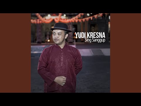 Sing Sanggup - Yudi Kresna