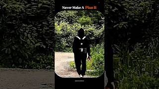 Never have a Plan B in life, because NAVER second chance at life