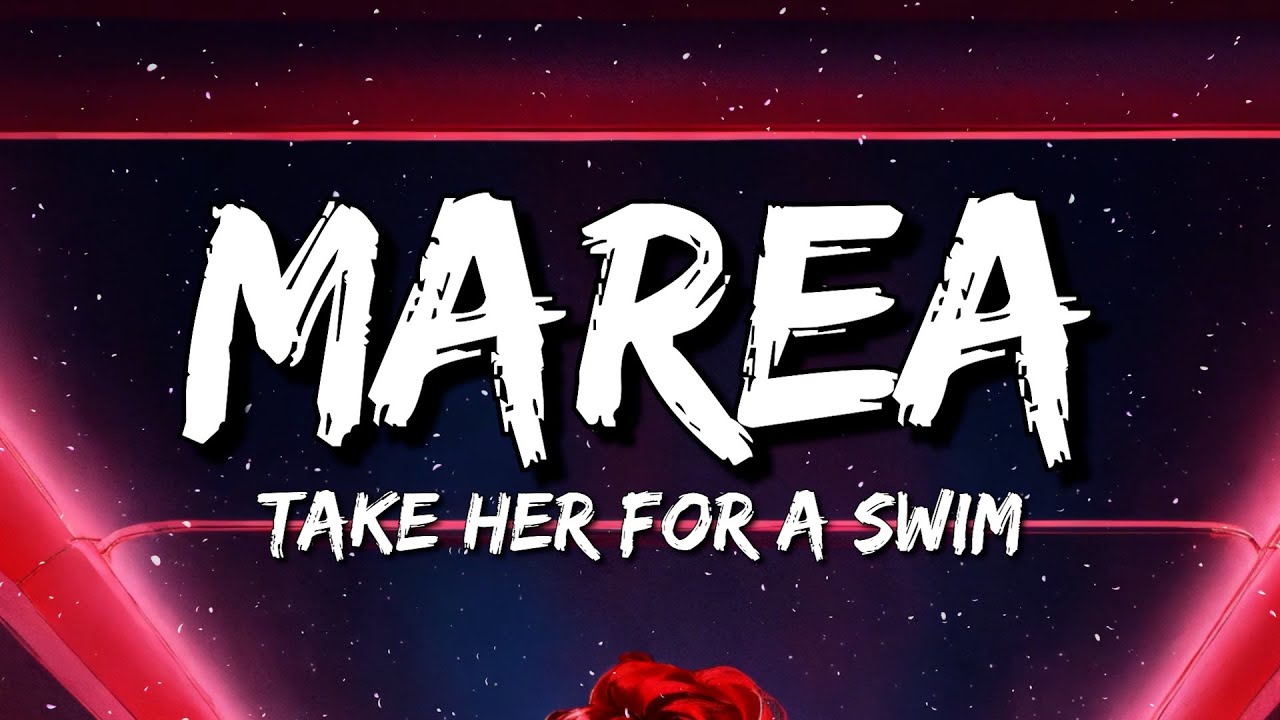 Watch MAREA - Take Her For A Swim (Lyrics) on YouTube