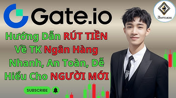Gate.io | Hướng Dẫn Rút Tiền Về Tài Khoản Ngân Hàng – Nhanh, An Toàn & Uy Tín