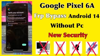 Google Pixel 6 | 6A | 6Pro | Android 14 Frp Bypass | Without Pc | Google Pixel Forgot Password