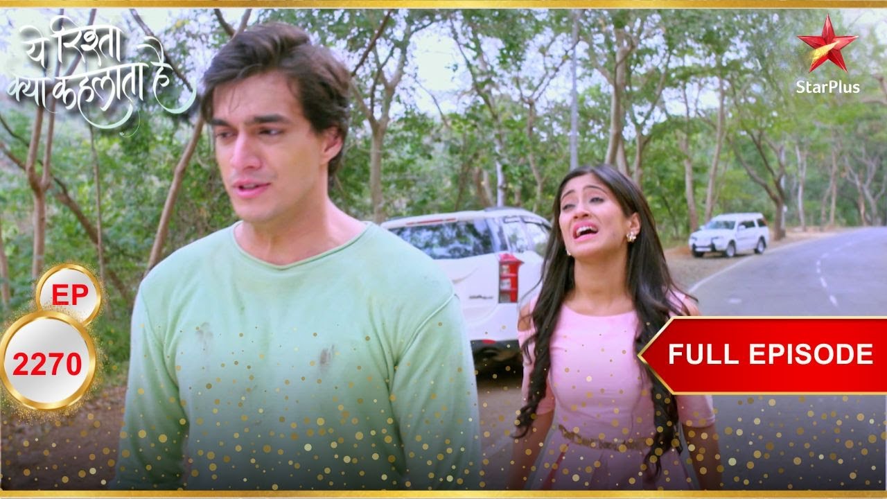 क्या Naira Kartik को मना पाएगी? | Full Ep. 2270 | Yeh Rishta Kya Kehlata Hai