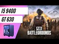 PUBG - i5 9400 + GT 630