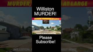 Williston Murder, Suspect(s) At Large