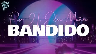 piso 21, eden muñoz - BANDIDO (letra)