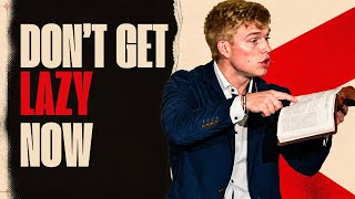 Don't Get Lazy Now | Garrett Fricks